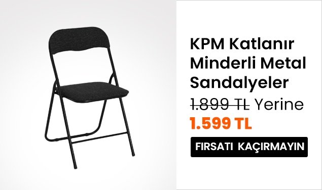 KPM Katlanır Minderli Metal Sandalyeler 1899 TL Yerine 1599 TL