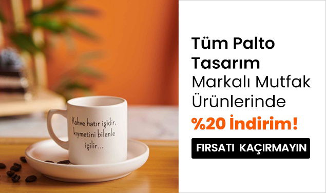 Tüm Palto Tasarım Markalı Mutfak Ürünlerinde %20 İndirim