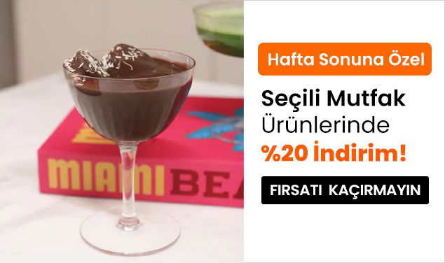 Hafta Sonuna Özel Seçili Mutfak Ürünlerinde %20 İndirim