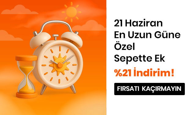 21 Haziran En Uzun Güne Özel Sepette Ek %21 İndirim!