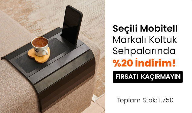 Seçili Mobitell Markalı Koltuk Sehpalarında %20 İndirim