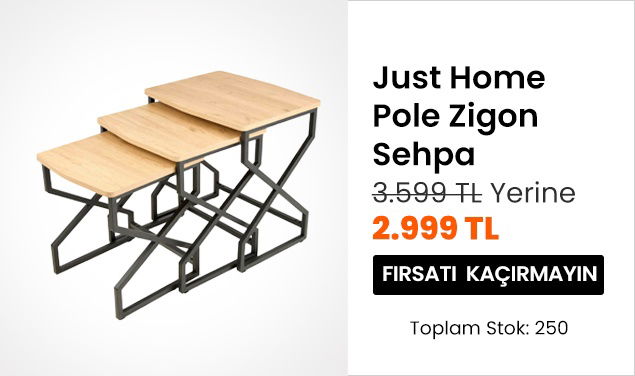Just Home Pole Zigon Sehpa 3.599 TL Yerine 2.999 TL