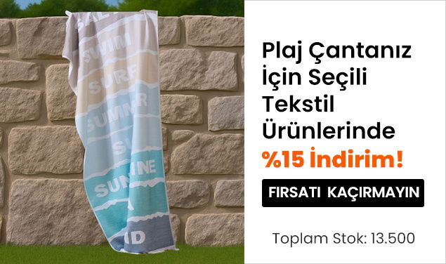 Plaj Çantanız İçin Seçili Tekstil Ürünlerinde %15 İndirim